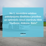 No 1. novembra reģionālo autobusu maršrutu tīkla daļā “Gulbene, Alūksne, Balvi” paaugstināsies pakalpojuma sniegšanas kvalitātes prasības, kā arī tiks pārkārtoti un optimizēti atsevišķi reisi