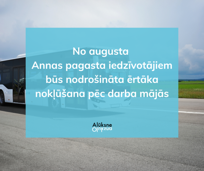 No augusta Annas pagasta iedzīvotājiem būs nodrošināta ērtāka nokļūšana pēc darba mājās