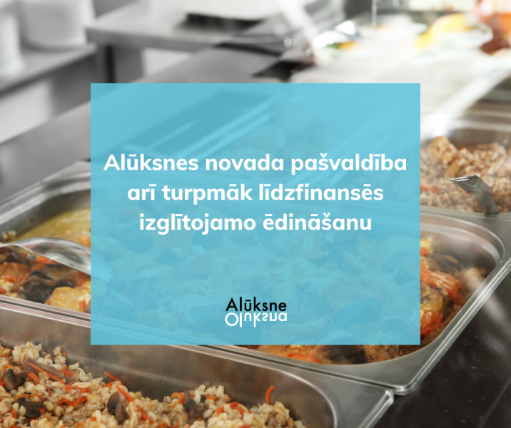 Alūksnes novada pašvaldība arī turpmāk līdzfinansēs izglītojamo ēdināšanu