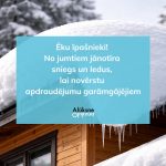 Ēku īpašnieki! No jumtiem jānotīra sniegs un ledus, lai novērstu apdraudējumu