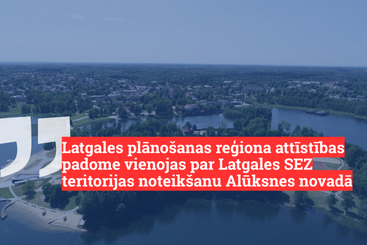 Latgales plānošanas reģiona attīstības padome vienojas par Latgales SEZ teritorijas noteikšanu Alūksnes novadā