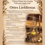 Plakāts ar aicinājumu uz Lieldienu pasākumu "Ottes Lieldienas" Viktora Ķirpa Ates muzejā "Vidzemes lauku sēta" 4. aprīlī plkst. 11.00. Plakāta fonā smilškrāsas tekstūra ar latviskiem rakstiem augšā un apakšā, malās rotāti vītolu zari un Lieldienu dekori, tostarp pīts elements ar dzelteniem olu dekoriem uz koka celma un divas raibas olas uz zemes. Pasākumā plkst. 11.00 notiks "mākslinieces Maijas Graudiņas gleznu un muzejā krājumā glabāto balto rokdarbu izstādes "Baltumā modies pavasaris" atklāšana un meistarklase kopā ar mākslinieci". Plkst. 11.30 sāksies "dažādas Lieldienu aktivitātes: pavasara dekoru veidošana kopā ar Mudīti Melgalvi; Lieldienu dāvanas – dekupēta tējas paliktnīša gatavošana kopā ar Jolantu Apsīti; šūpošanās un dziedāšana kopā ar Klaviņu un Krevicu ģimeni un viņu draugiem; olu krāsošana kopā ar TLMS "Kalme" dalībniecēm; pavasara danči kopā ar Litenes pagasta dejotājiem; Dažādas Lield...
