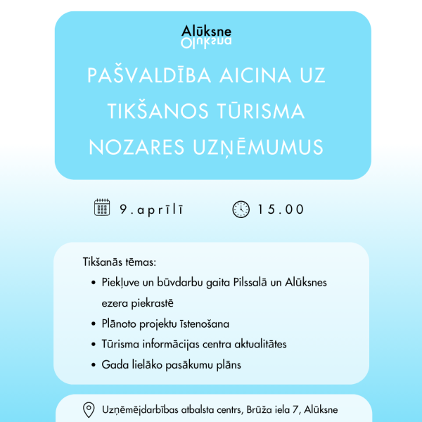 Alūksnes pašvaldība aicina tūrisma nozares uzņēmumus uz tikšanos 9. aprīlī pulksten 15.00 Uzņēmējdarbības atbalsta centrā, Brūža ielā 7, Alūksnē. Tikšanās tēmas: piekļuve un būvdarbu gaita Pilsalā un Alūksnes ezera piekrastē, plānoto projektu īstenošana, Tūrisma informācijas centra aktualitātes un gada lielāko pasākumu plāns.