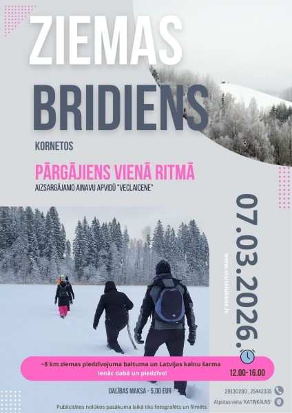 Plakāts ar tekstu "ZIEMAS BRĪDIENS KORNETOS PĀRGĀJIENS VIENĀ RITMĀ AIZSARGIJAMO AINAVU APVIDŪ "VECLAICENE"". Attēlā redzami cilvēki, kas pārgājienā iet pa sniegotu lauku, fonā balti, sniegiem klāti koki. Uz plakāta norādīts: "07.03.2026. 12.00-16.00", "www.visitauksne.lv", "29130280 , 25442335", "Atpūtas vieta "KATIŅKALNS"". Teksts "DALĪBAS MAKSA - 5,00 EUR" un "~8 km ziemas piedzīvojuma baltumā un Latvijas kalnu šarma Ienāc dabā un piedzīvo!". Apakšā piebilde: "Publicitātes nolūkos pasākuma laikā tiks fotografēts un filmēts".