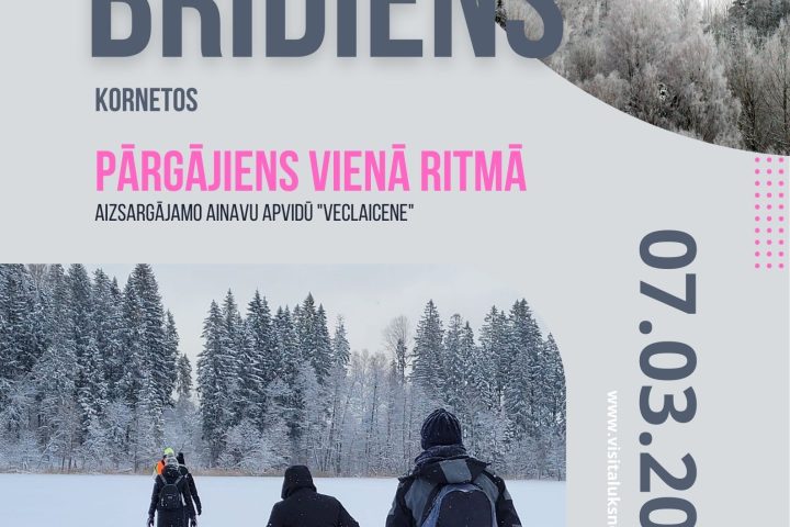 Plakāts ar tekstu "ZIEMAS BRĪDIENS KORNETOS PĀRGĀJIENS VIENĀ RITMĀ AIZSARGIJAMO AINAVU APVIDŪ "VECLAICENE"". Attēlā redzami cilvēki, kas pārgājienā iet pa sniegotu lauku, fonā balti, sniegiem klāti koki. Uz plakāta norādīts: "07.03.2026. 12.00-16.00", "www.visitauksne.lv", "29130280 , 25442335", "Atpūtas vieta "KATIŅKALNS"". Teksts "DALĪBAS MAKSA - 5,00 EUR" un "~8 km ziemas piedzīvojuma baltumā un Latvijas kalnu šarma Ienāc dabā un piedzīvo!". Apakšā piebilde: "Publicitātes nolūkos pasākuma laikā tiks fotografēts un filmēts".