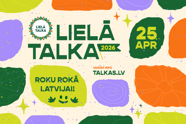 Krāsains reklāmas plakāts Lielajai Talkai 2026. Centrā liels uzraksts "LIELĀ TALKA 2026". Labajā pusē zaļā laukumā redzams datums "25 APR". Kreisajā apakšdaļā uzraksts "ROKU ROKĀ LATVIJAI!" ar divu roku un smaidīgas sejas ikonām. Apakšā redzams arī uzraksts "VAIRĀK INFO TALKAS.LV". Fons ir gaiši bēšs ar dažādu krāsu (zaļām, oranžām, violetām) abstraktām lapu formām un dzirkstošām zvaigznēm.