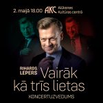 Riharda Lepera koncertuzvedums “VAIRĀK KĀ TRĪS LIETAS”