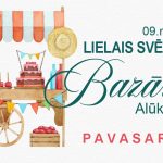 9. maijā Alūksnē Lielais svētku Bazārs “Pavasaris”
