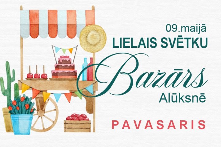 9. maijā Alūksnē Lielais svētku Bazārs “Pavasaris”