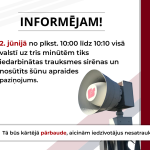 Informatīvs plakāts ar trauksmes sirēnu, paziņojot: INFORMĒJAM! 2. jūnijā no plkst. 10:00 līdz 10:10 visā valstī uz trīs minūtēm tiks iedarbinātas trauksmes sirēnas un nosūtīts šūnu apraides paziņojums. Tā būs kārtējā pārbaude, aicinām iedzīvotājus nesatraukties!