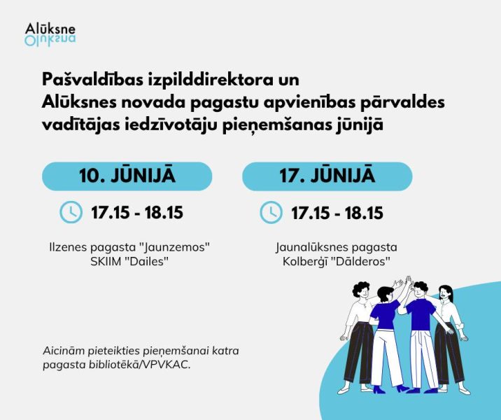 Alūksnes logo. Paziņojums par pašvaldības izpilddirektora un Alūksnes novada pagastu apvienības pārvaldes vadītājas iedzīvotāju pieņemšanu jūnijā. 10. JŪNIJĀ plkst. 17.15 - 18.15 Ilzenes pagasta "Jaunzemos" SKIIM "Dailes". 17. JŪNIJĀ plkst. 17.15 - 18.15 Jaunalūksnes pagasta Kolbergī "Dālderos". Aicinām pieteikties pieņemšanai katra pagasta bibliotēkā/VPVKAC.