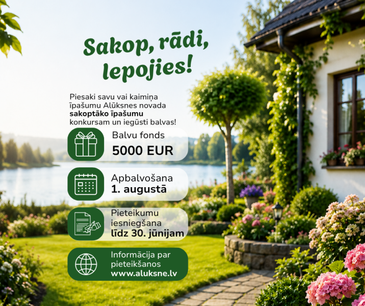 Sakop, rādi, lepojies!" reklāma par Alūksnes novada sakoptāko īpašumu konkursu. Attēlā redzama skaista balta māja ar apzaļumotu fasādi un puķu podiem pie logiem, kā arī labiekārtots ziedošs dārzs ar bruģētu celiņu pie ezera. Teksts vēsta: "Piesaki savu vai kaimiņa īpašumu Alūksnes novada sakoptāko īpašumu konkursam un iegūsti balvas! Balvu fonds 5000 EUR. Apbalvošana 1. augustā. Pieteikumu iesniegšana līdz 30. jūnijam. Informācija par pieteikšanos www.aluksne.lv.