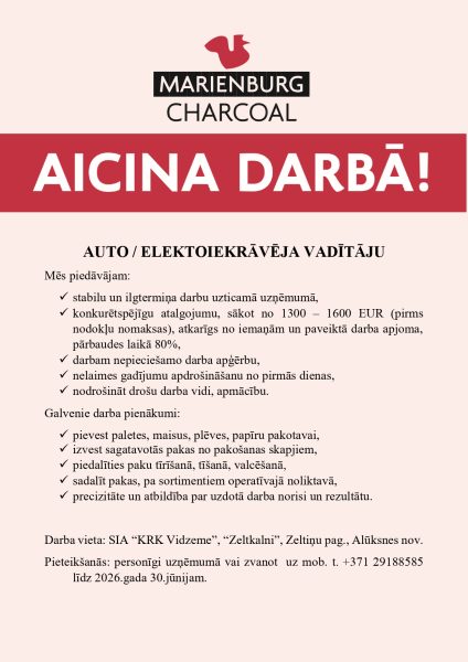 Marienburg Charcoal" darba sludinājums ar uzrakstu "AICINA DARBĀ!". Tiek meklēts auto/elektroiekrāvēja vadītājs. Pieteikšanās, zvanot uz mob. t. +371 29188585 līdz 2026.gada 30.jūnijam.
