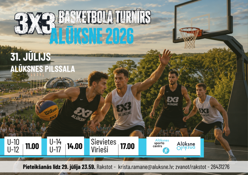 Plakāts reklamē 3X3 BASKETBOLA TURNĪRU ALŪKSNE 2026. Attēlā redzami četri vīriešu basketbolisti spēles karstumā āra laukumā saulrietā, fonā Alūksnes ezers un pilsēta. Turnīrs norisināsies 31. jūlijā Alūksnes Pilssalā. Kategorijas un sākuma laiki: U-10, U-12 pulksten 11.00; U-14, U-17 pulksten 14.00; Sievietes, Vīrieši pulksten 17.00. Pasākumu atbalsta Alūksnes sporta centrs. Pieteikšanās līdz 29. jūlija 23.59. Rakstot uz krista.ramane@aluksne.lv vai zvanot/rakstot uz 26431276.