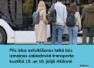Četri cilvēki stāv pie atvērtām autobusa durvīm, gaidot iekāpšanu. Attēla apakšdaļā uz zila fona ir teksts: "Pils ielas asfaltēšanas laikā būs izmaiņas sabiedriskā transporta kustībā 15. un 16. jūlijā Alūksnē".