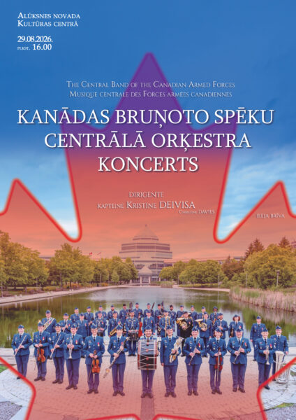 Plakāts paziņo par Kanādas Bruņoto spēku Centrālā orķestra koncertu Alūksnes novada Kultūras centrā 29.08.2026. PLKST. 16.00. Attēlā redzama liela sarkana kļavas lapas kontūra, zem kuras stāv orķestris zilos uniformās pie ūdenskrātuves ar modernu ēku fonā. Teksts: The Central Band of the Canadian Armed Forces. MUSIQUE CENTRALE DES FORCES ARMÉES CANADIENNES. KANĀDAS BRUŅOTO SPĒKU CENTRĀLĀ ORĶESTRA KONCERTS. DIRIĢENTE KAPTEINE KRISTĪNE DEIVISA. IEEJA BRĪVA.