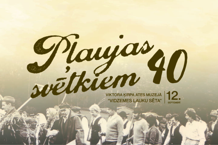 Sēpijas toņa plakāts ar uzrakstu "Pļaujas svētkiem 40" un lauku cilvēku grupas fotogrāfiju fonā. Plakāts vēsta par pasākumu "VIKTORA ĶIRPA ATES MUZEJĀ „VIDZEMES LAUKU SĒTA” 12. SEPTEMBRĪ".